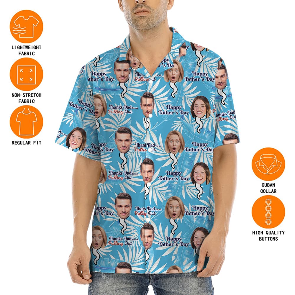 Thank you Dad For Not Pulling Out Custom Face Hawaiian Shirt