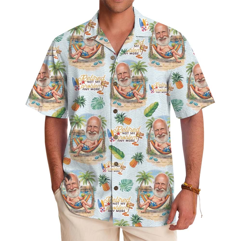 Retired Not My Problem Anymore Custom Face Hawaiian Shirt